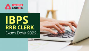 IBPS RRB Clerk Exam Date 2022 Out, New Exam Dates Schedule & Timing