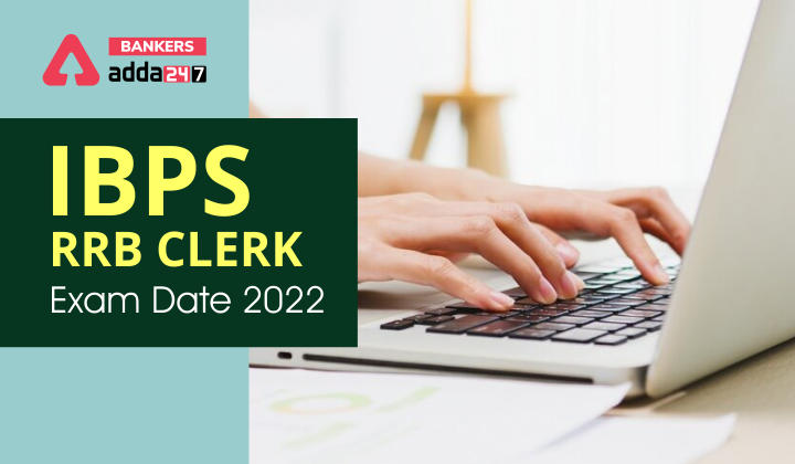 IBPS RRB Clerk Exam Date 2022 Out, New Exam Dates Schedule & Timing_40.1