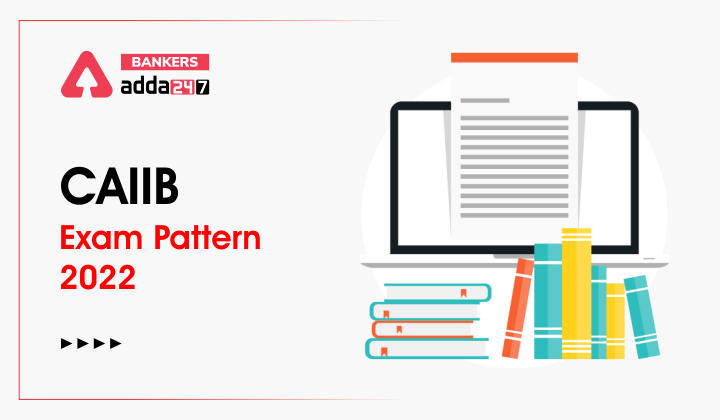 CAIIB Exam Pattern 2022, Exam Pattern of All Papers_40.1