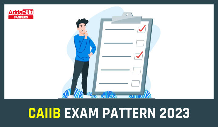 CAIIB Exam Pattern 2023, Exam Pattern of All Papers_40.1