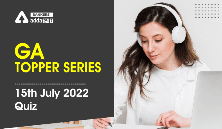 GA Topper Series : 15th July 2022_40.1