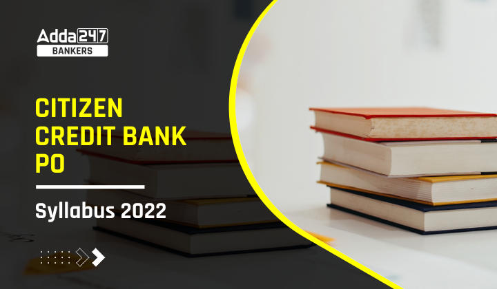 Citizen Credit Bank PA Syllabus 2022 & Exam Pattern |_40.1
