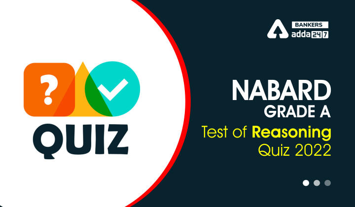 Reasoning Ability Quiz For NABARD Grade A 2022- 29th July_40.1