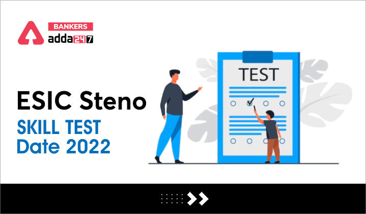 ESIC Steno Skill Test Date 2022 Out, Check Exam Schedule PDF_40.1