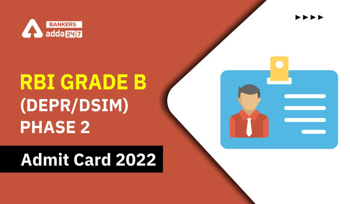 RBI Grade B DEPR/DISM Mains Admit Card 2022 Out, Download Link_40.1