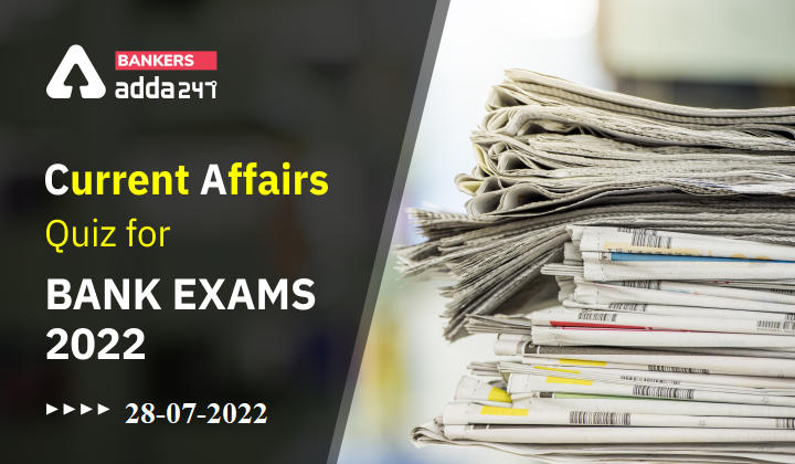 28th July Current Affairs Quiz for Bank Exams 2022_40.1