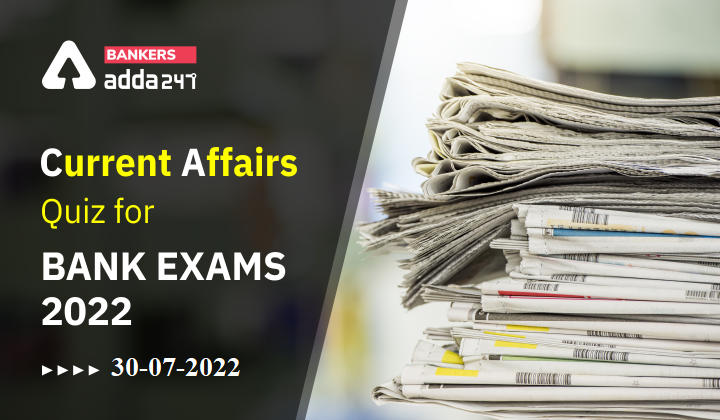 30th July Current Affairs Quiz for Bank Exams 2022_40.1