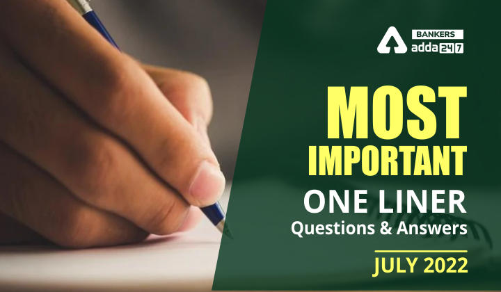 Current Affairs One Liners July 2022: Download Questions & Answers PDF_40.1
