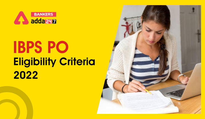 IBPS PO Eligibility Criteria 2022 Age Limit, Education Qualification & Nationality_40.1