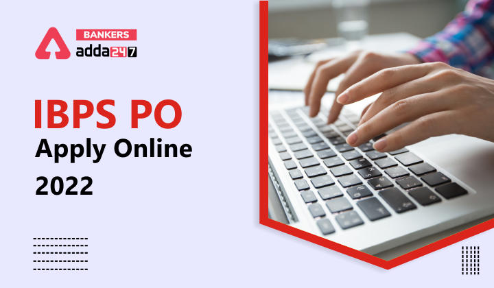 IBPS PO Apply Online 2022 Online Application Process Starts_40.1