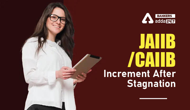 JAIIB/ CAIIB Increment After Stagnation_40.1