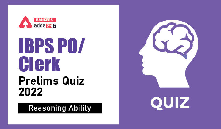 Reasoning Ability Quiz For IBPS Clerk/PO Prelims 2022- 10th August_40.1