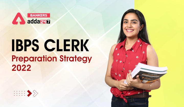 IBPS Clerk Preparation Strategy 2022 Tips & Study Plan_40.1