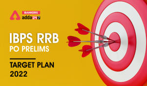 IBPS RRB PO Prelims Target Plan 2022