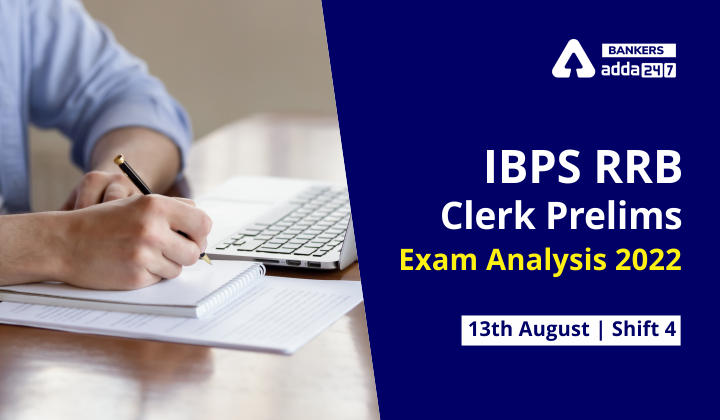 IBPS RRB Clerk Exam Analysis 2022 Shift 4 13th August, Difficulty Level Questions_40.1