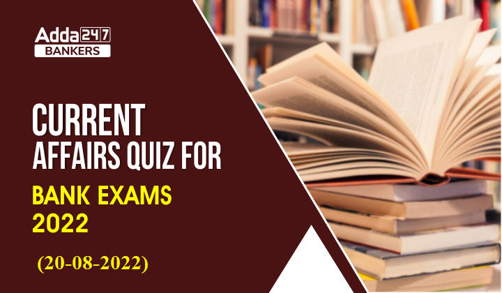 20th August Current Affairs Quiz for Bank Exams 2022_40.1