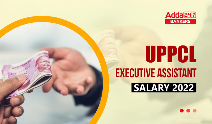 UPPCL Executive Assistant Salary 2022 Pay Scale & Job Profile_40.1