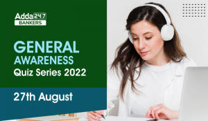 General Awareness Quiz Series 2022: 27th August
