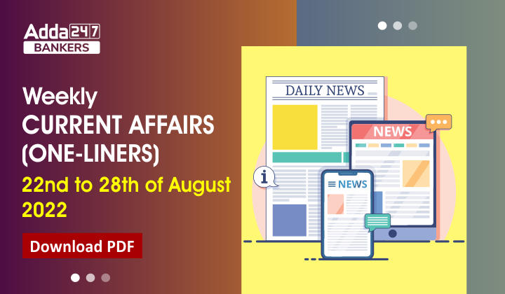 Weekly Current Affairs One-Liners | 22nd to 28th August 2022_40.1