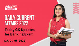 28th & 29th August Daily Current Affairs 2022: Today GK Updates for Bank Exam