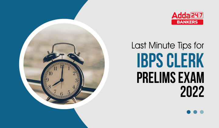 Last Minute Tips For IBPS Clerk Prelims Exam 2022_40.1