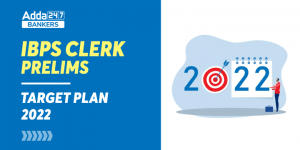 IBPS Clerk Prelims Target Plan 2022