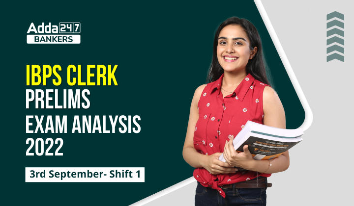 IBPS Clerk Exam Analysis Shift 1, 3rd September 2022, Exam Review & Good Attempts_40.1