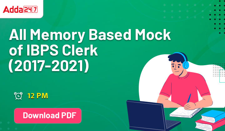 Download PDF’s voor IBPS Clerk Prelims Memory Based Mocks (2017-2021)