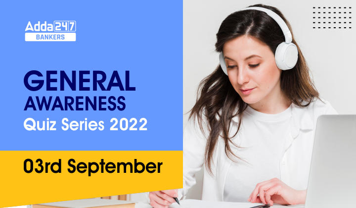 General Awareness Quiz Series 2022: 3rd September_40.1