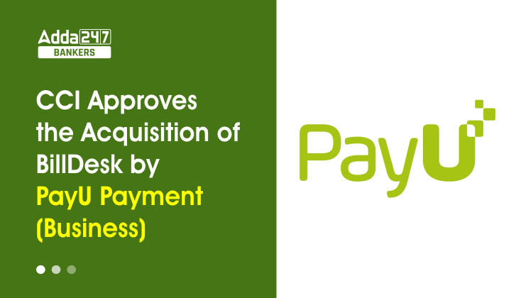 CCI Approves the Acquisition of BillDesk by PayU Payment (Business)_40.1