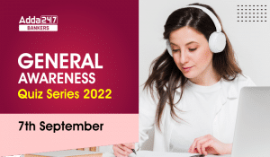 General Awareness Quiz Series 2022: 7th September