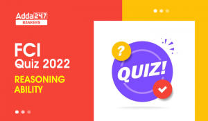 Reasoning Ability Quiz For FCI Phase I 2022- 26th September