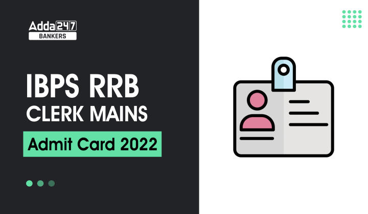 IBPS RRB Clerk Mains Admit Card 2022 Out, Call Letter Link_40.1