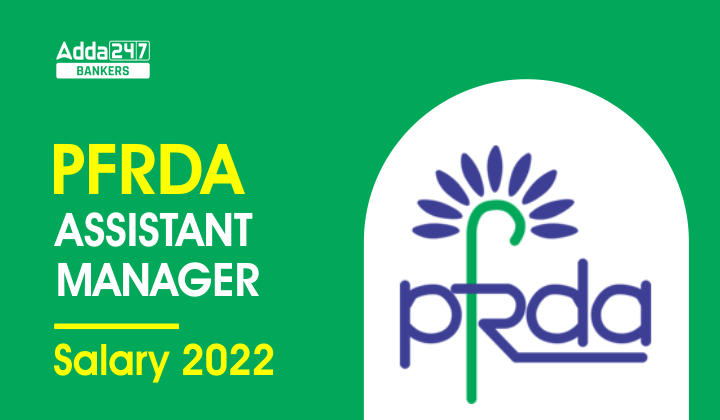 PFRDA Assistant Manager Salary 2022 Salary Structure, Pay Scale & Job Profile_40.1