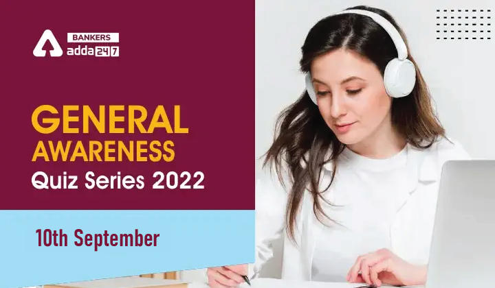 General Awareness Quiz Series 2022: 10th September_40.1