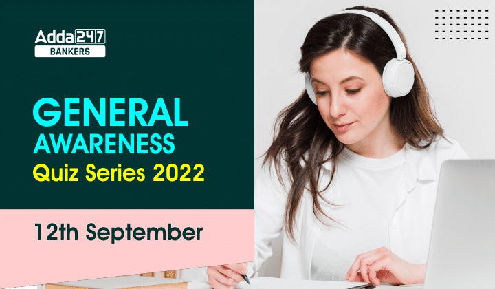 General Awareness Quiz Series 2022: 11th-12th September_40.1