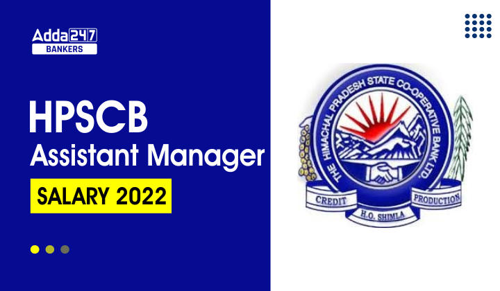 HPSCB Assistant Manager Salary 2022, Salary Structure, Pay Scale & Job Profile_40.1