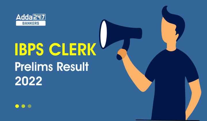 IBPS Clerk Result 2022 Out For Prelims Exam, Direct link to Check Result_40.1