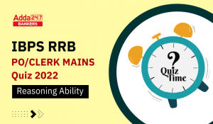 Reasoning Quizzes For IBPS RRB PO/Clerk Mains 2022- 19th September
