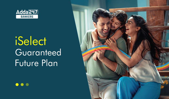 Canara HSBC Life Insurance Launches iSelect guaranteed future plan_40.1