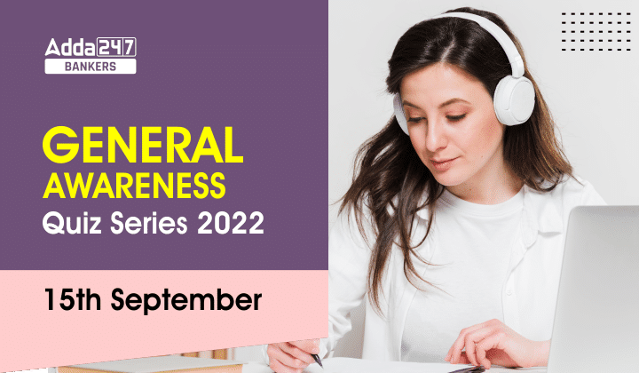 General Awareness Quiz Series 2022: 15th September_40.1