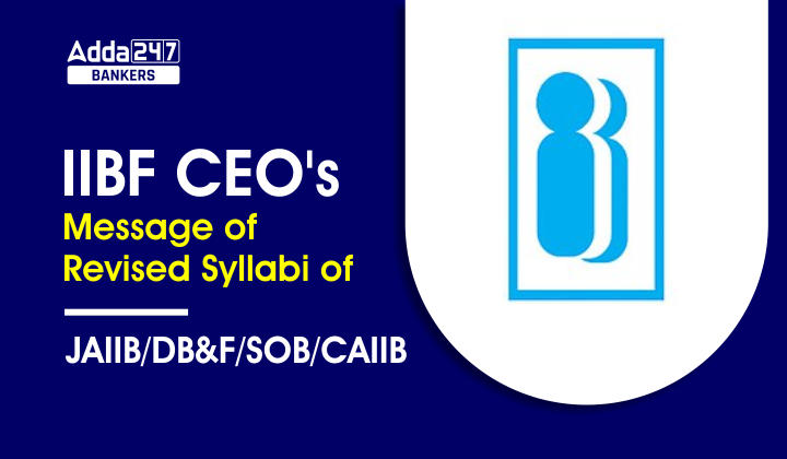 IIBF CEO's Message of Revised Syllabi of JAIIB/DB&F/SOB/CAIIB_40.1