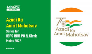 Azadi Ka Amrit Mahotsav Series for IBPS RRB PO & Clerk Mains 2022 – Free PDF