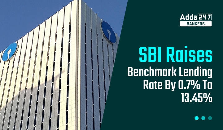 SBI Raises Benchmark Lending Rate By 0.7% To 13.45%_40.1