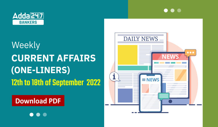 Weekly Current Affairs One-Liners | 12th to 18th September 2022_40.1
