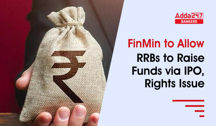 FinMin to allow RRBs to raise funds via IPO, rights issue_40.1