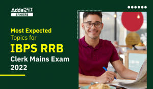 Most Expected Topics for IBPS RRB Clerk Mains Exam 2022