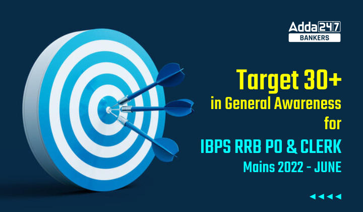 Target 30+ In General Awareness For IBPS RRB PO & Clerk Mains 2022 – June_40.1