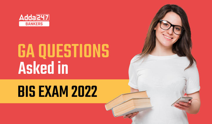 GA Questions Asked in BIS Exam 2022_40.1