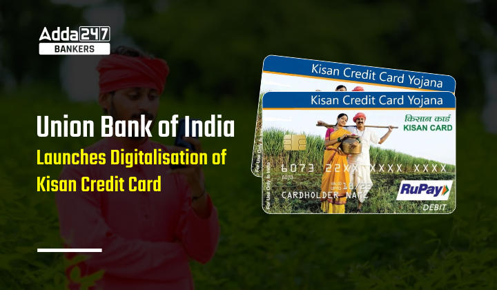 Union Bank of India launches digitalization of Kisan Credit Card_40.1